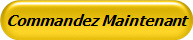 Commandez Maintenant